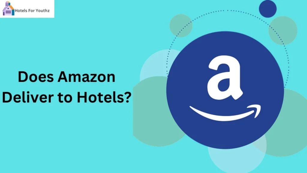 Does Amazon Deliver to Hotels